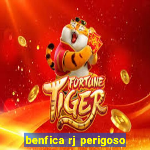 benfica rj perigoso